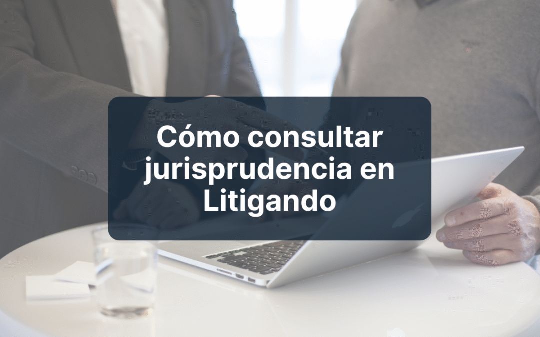 Cómo consultar jurisprudencia en Litigando